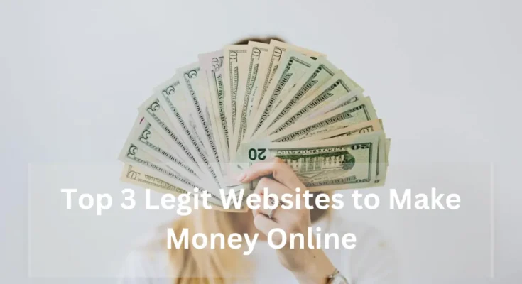 Top 3 Legit Websites to Make Money Online